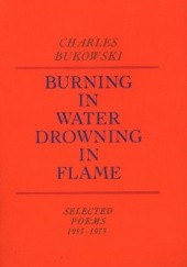 Okładka książki Burning in Water, Drowning in Flame Charles Bukowski