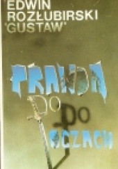 Okładka książki Prawdą po oczach Edwin Rozłubirski "Gustaw"