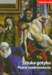 Okładka książki Sztuka gotyku Późne średniowiecze praca zbiorowa