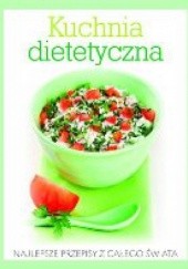 Okładka książki Kuchnia dietetyczna. Najlepsze przepisy z całego świata praca zbiorowa