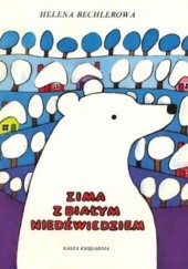 Okładka książki Zima z białym niedźwiedziem Helena Bechlerowa
