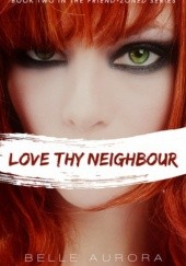 Okładka książki Love Thy Neighbour Belle Aurora