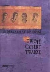 Okładka książki Twoje cztery twarze Mieczysław Maliński