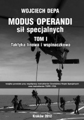 Okładka książki Modus operandi sił specjalnych. Tom I. Taktyka linowa i wspinaczkowa Wojciech Depa