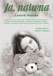 Okładka książki Ja, naiwna Leszek Stundis
