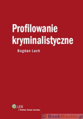 Okładka książki Profilowanie kryminalistyczne Bogdan Lach