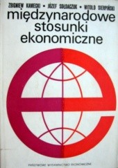 Okładka książki Międzynarodowe stosunki ekonomiczne Zbigniew Kamecki, Witold Sierpiński, Józef Sołdaczuk