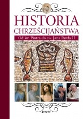 Okładka książki Historia chrześcijaństwa. Od św. Piotra do św. Jana Pawła II Juan Maria Laboa