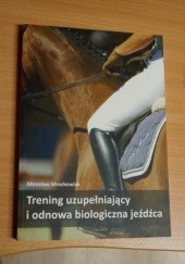 Okładka książki Trening uzupełniający i odnowa biologiczna jeźdźca Mirosław Mrozkowiak