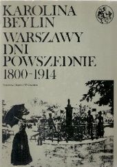 Okładka książki Warszawy dni powszednie 1800–1914 Karolina Beylin