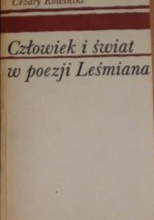 Okładka książki Człowiek i świat w poezji Leśmiana. Studium filozoficznych koncepcji poety. Cezary Rowiński