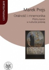 Okładka książki Oralność i mnemonika. Późny barok w kulturze polskiej Marek Prejs