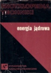 Encyklopedia techniki. Energia jądrowa