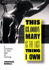Okładka książki This Bloody Mary is the Last Thing I Own Jonathan Rendall
