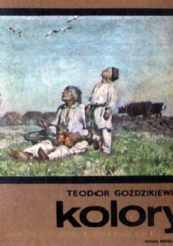 Okładka książki Kolory. Chłopięce lata Józefa Chełmońskiego Teodor Goździkiewicz