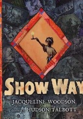 Okładka książki Show Way Jacqueline Woodson