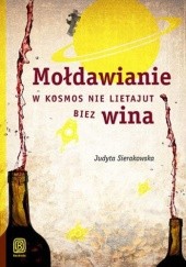 Okładka książki Mołdawianie w kosmos nie lietajut biez wina Judyta Sierakowska