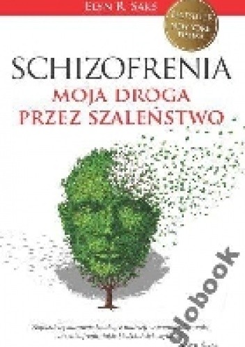 Schizofrenia. Moja droga przez szaleństwo
