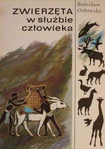Okładka książki Zwierzęta w służbie człowieka Bolesław Orłowski