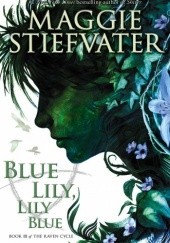 Okładka książki Blue Lily, Lily Blue Maggie Stiefvater