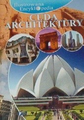 Okładka książki Ilustrowana encyklopedia - Cuda architektury praca zbiorowa
