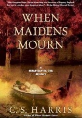 Okładka książki When Maidens Mourn C. S. Harris