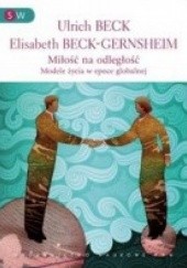 Okładka książki Miłość na odległość. Modele życia w epoce globalnej Ulrich Beck, Elisabeth Beck-Gernsheim