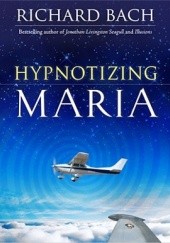 Okładka książki Hypnotizing Maria Richard Bach