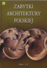 Okładka książki Zabytki architektury polskiej. Tom 4 Ś-Ż