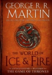 Okładka książki The World of Ice and Fire Linda Antonsson, Elio M. García jr., George R.R. Martin