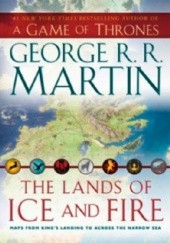 Okładka książki The Lands of Ice and Fire George R.R. Martin