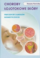 Okładka książki Choroby łojotokowe skóry  Procedury zabiegów kosmetycznych Danuta Nowicka