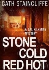 Okładka książki Stone Cold Red Hot. A Sal Kilkenny Mystery Cath Staincliffe