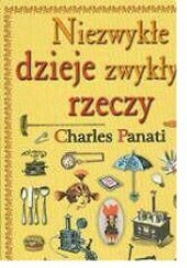 Okładka książki Niezwykłe dzieje zwykłych rzeczy Charles Panati