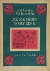 Okładka książki Jak się młody Nosty żenił Kálmán Mikszáth