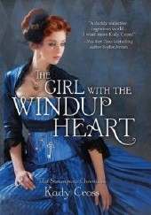 Okładka książki The Girl with the Windup Heart Kady Cross