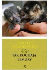 Okładka książki Tak kochają lemury Violetta Nowakowska