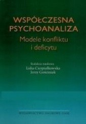 Okładka książki Współczesna psychoanaliza. Modele konfliktu i deficytu . Lidia Cierpiałkowska, Jerzy Gościniak