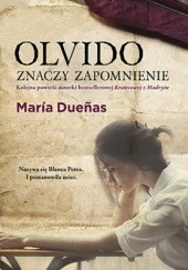 Okładka książki Olvido znaczy zapomnienie María Dueñas