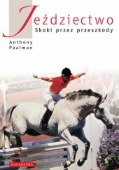 Okładka książki Jeździectwo -skoki przez przeszkody Anthony Paalman