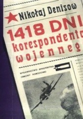Okładka książki 1418 dni korespondenta wojennego Nikołaj Denisow