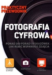 Okładka książki Fotografia cyfrowa. Praktyczny przewodnik praca zbiorowa