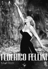 Okładka książki Federico Fellini. Księga filmów Tullio Kezich