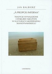 Okładka książki À propos inferna. Tradycje wynalezione i dyskursy nieczyste w kulturach modernizmu skandynawskiego Jan Balbierz