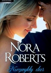 Okładka książki Niezwykły dar Nora Roberts