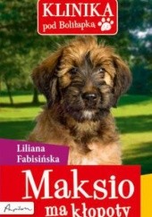 Okładka książki Klinika pod Boliłapką. Maksio ma kłopoty Liliana Fabisińska