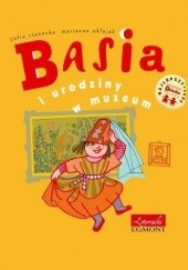 Okładka książki Basia i urodziny w muzeum Marianna Oklejak, Zofia Stanecka
