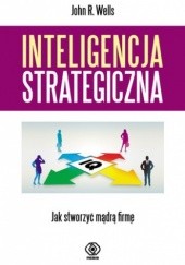 Okładka książki Inteligencja strategiczna John R. Wells