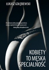Okładka książki Kobiety to męska specjalność Łukasz Gołębiewski