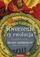 Okładka książki Stworzenie czy ewolucja? Michał Chaberek OP
